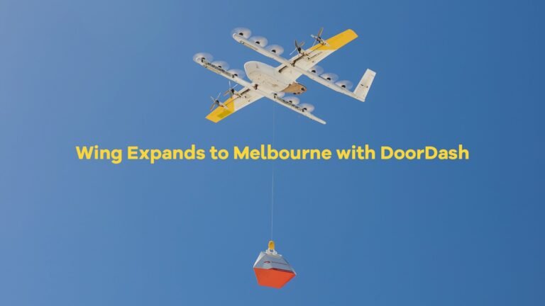 Wing expands to Melbourne, Australia with DoorDash drone deliveries